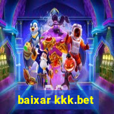 baixar kkk.bet